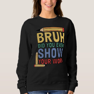 Camiseta Bruh Você Até Mostrou Seu Professor De Matemática 