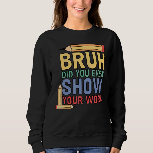 Camiseta Bruh Você Até Mostrou Seu Professor De Matemática  (Frente)