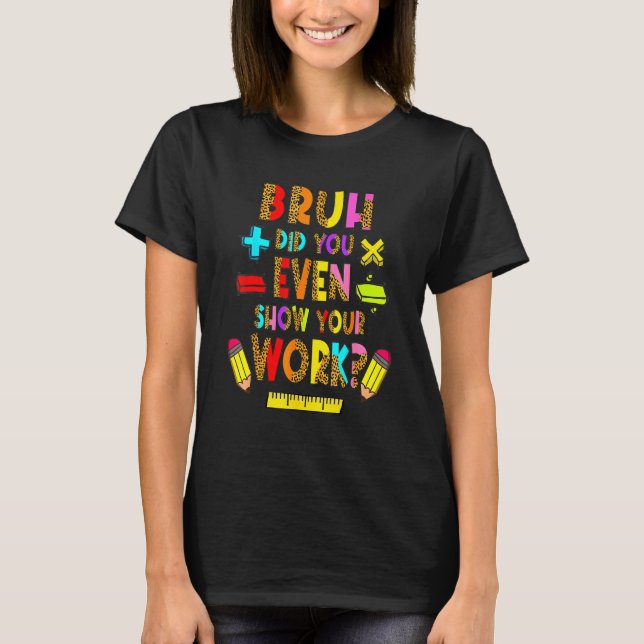 Camiseta Bruh Você Até Mostrou Seu Professor De Matemática  (Frente)