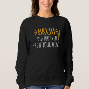 Camiseta Bruh Você Até Mostrou Seu Professor De Matemática