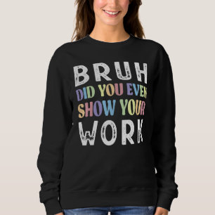 Camiseta Bruh Você Até Mostrou Seu Professor De Matemática 