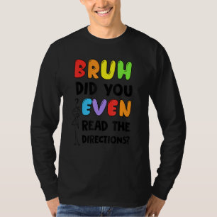 Camiseta Bruh Você Leu As Direções Alunos Tea