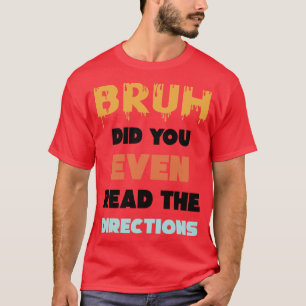 Camiseta Bruh Você Leu As Direções Engraçado Matemática P