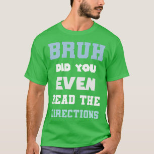 Camiseta Bruh Você Leu As Direções Engraçado Matemática P