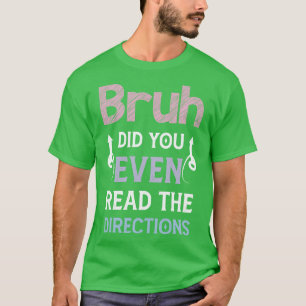 Camiseta Bruh Você Leu As Direções Engraçado Matemática P
