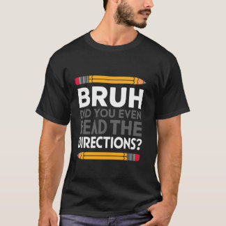 Camiseta Bruh Você Leu As Direções Engraçado, Professora?
