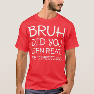 Camiseta Bruh Você Leu As Direções Engraçado, Professora?