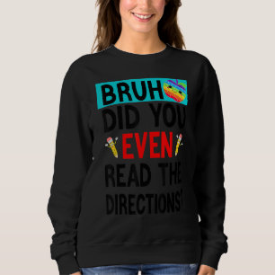 Camiseta Bruh. Você Leu As Direções Que O Professor Diz?