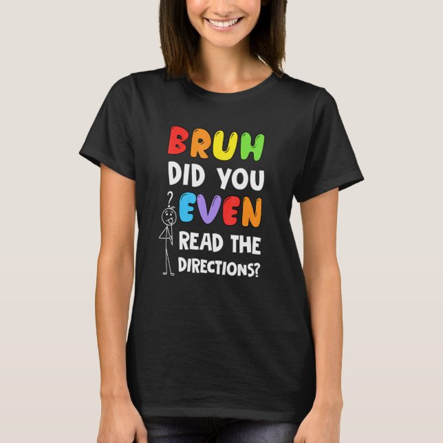 Camiseta Bruh Você Leu O Teste De Professores De Direção? (Frente)
