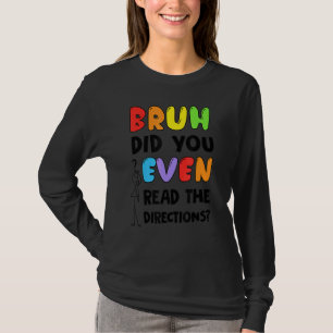 Camiseta Bruh Você Leu O Teste De Professores De Direção?