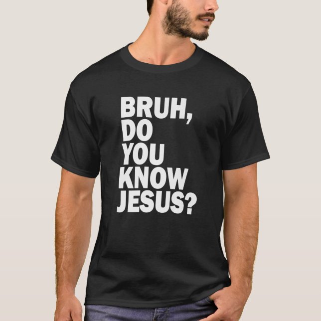 Camiseta Bruh Você Sabe Que Jesus Compartilha Sua Fé (Frente)