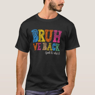 Camiseta Bruh, Voltamos Ao Primeiro Dia Da Escola De Volta 