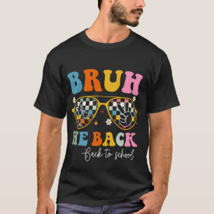 Camiseta Bruh, Voltamos Aos Professores Do Primeiro Dia De