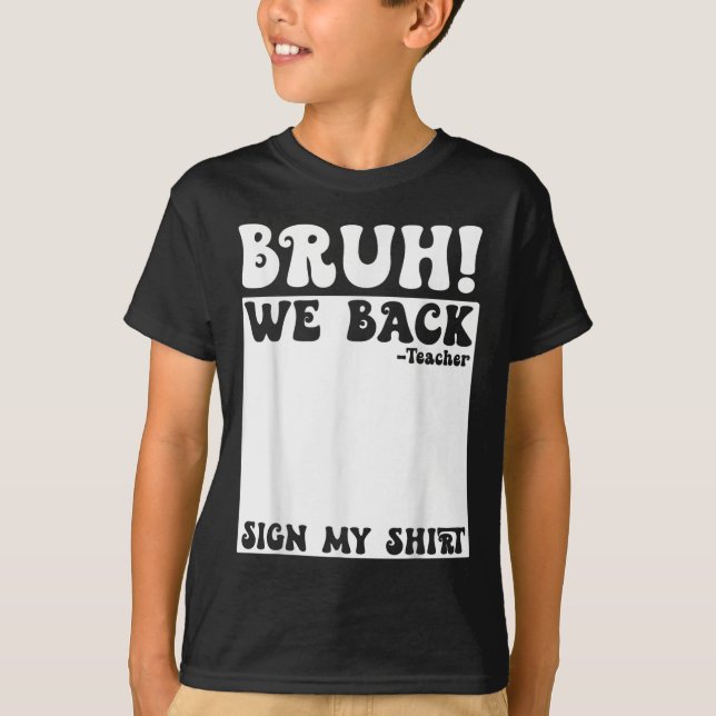 Camiseta Bruh We Back Teacher Sign My Back To School Studen (Frente)