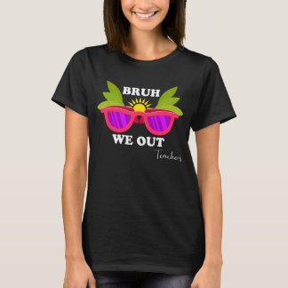 Camiseta Bruh We Out - Engraçado Professor Escape Shirt