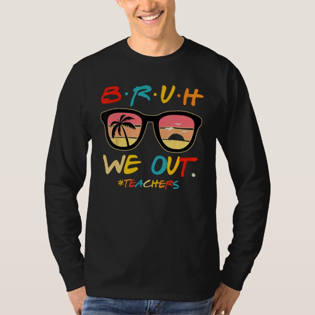 Camiseta Bruh We Out Teachers End Of School Year Teacher He (Frente)