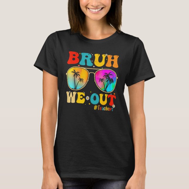 Camiseta Bruh We Out Teachers End Of School Year Teacher He (Frente)