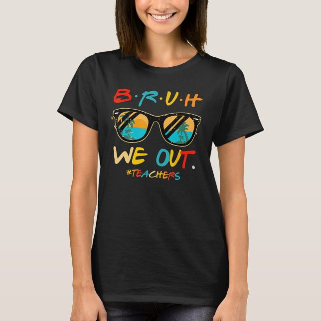 Camiseta Bruh We Out Teachers End Of School Year Teacher He (Frente)