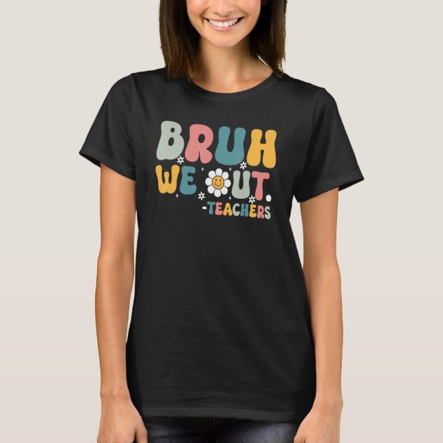 Camiseta Bruh We Out Teachers Retro Last Day of School Hell (Frente)