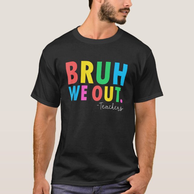 Camiseta Bruh We Out Teachers Summer Last Day Of School Men (Frente)