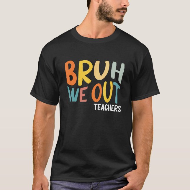 Camiseta Bruh We Out Teachers Summer Last Day Of School Men (Frente)