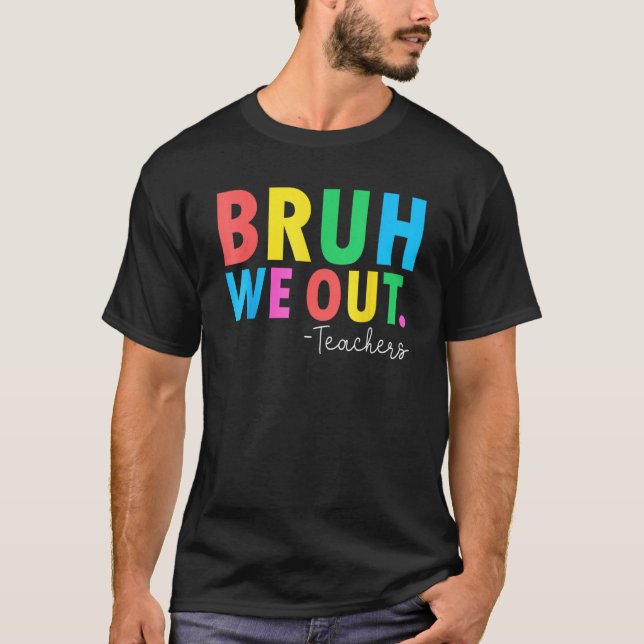 Camiseta Bruh We Out Teachers Summer Last Day Of School Men (Frente)
