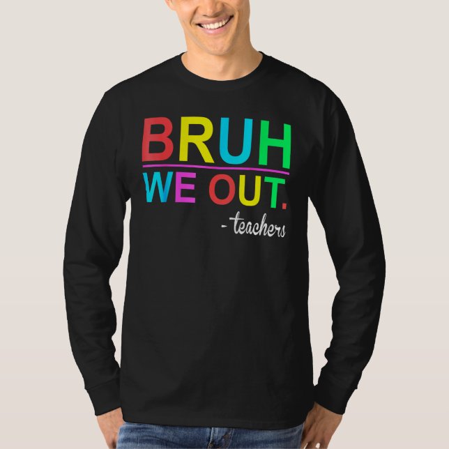 Camiseta Bruh We Out Teachers Summer Last Day Of School Wom (Frente)