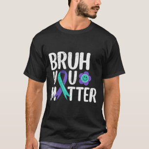 Camiseta Bruh You Problem Teal Purple Ribbon Suicídio Preve