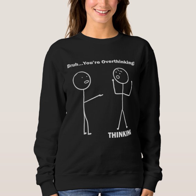 Camiseta Bruh You re Overthinking Stick Figure Pun Dad Joke (Frente)