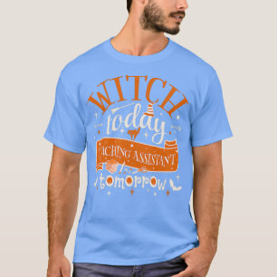 Camiseta Bruxa hoje ensinando assistente amanhã Design