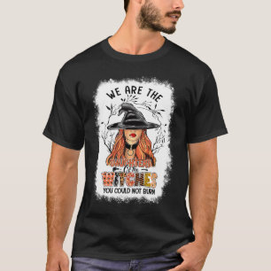 Camiseta Bruxa Nós Somos As Filhas Das Bruxas Que Você Não