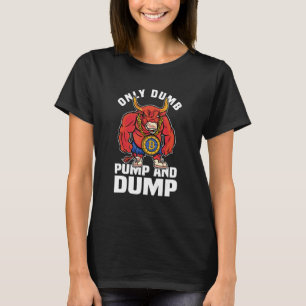 Camiseta Btc Bull Market Dumb Pump E Dump Cryptocurrency
