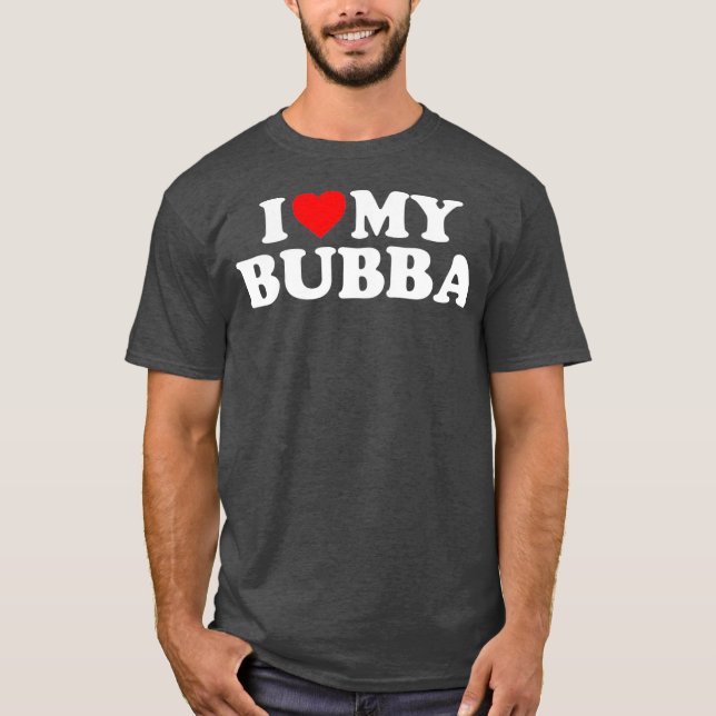 Camiseta Bubba I Love My Bubba (Frente)