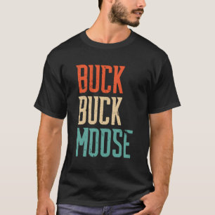 Camiseta Buck Buck Moose ao ar livre Caça engraçado Quote V