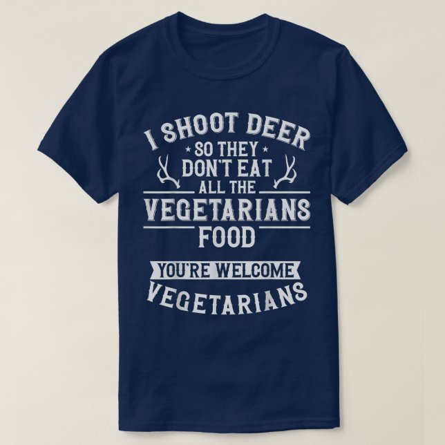 Camiseta Buck Deer Hunting Hunter Vegetarian Veggie I Shoot (Frente do Design)