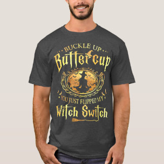 Camiseta Buckle Up Buttercup You Just Flipped My Witch Swit