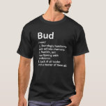 Camiseta BUD Definição Nome Personalizado Funny Birthday Gi<br><div class="desc">O Legal e bonito trabalho de arte de definição de "Bud" é um presente perfeito para qualquer homem que você queira surpreender. Perfeito para si mesmo ou como presente para o seu filho favorito. Comprar o design agora!</div>