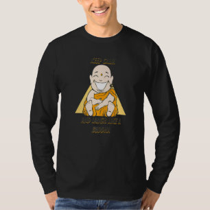 Camiseta Buddha Monk Namaste Buddhism Mantenha Calmo E Loug