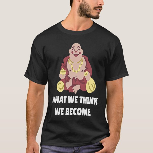 Camiseta Buddha Monk Namaste Buddhism What We Think We Beco (Frente)