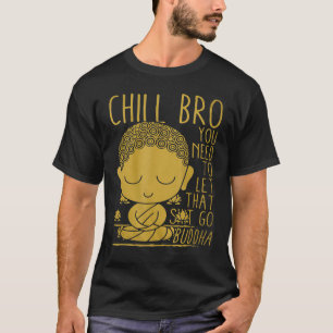 Camiseta Buddha Yoga Buddhism Zen Chill Bro t