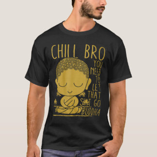 Camiseta Buddha Yoga Buddhism Zen Chill Bro t
