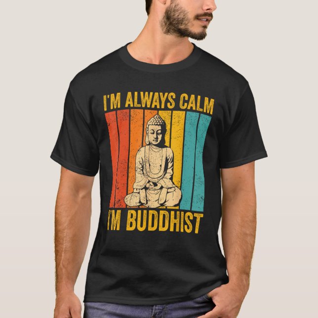 Camiseta Buddhism Buddha Buddhist Retro I'm always calm I'm (Frente)