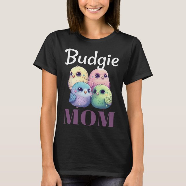 Camiseta Budgie Mom Budgerigar Parakeet Bird 79 (Frente)