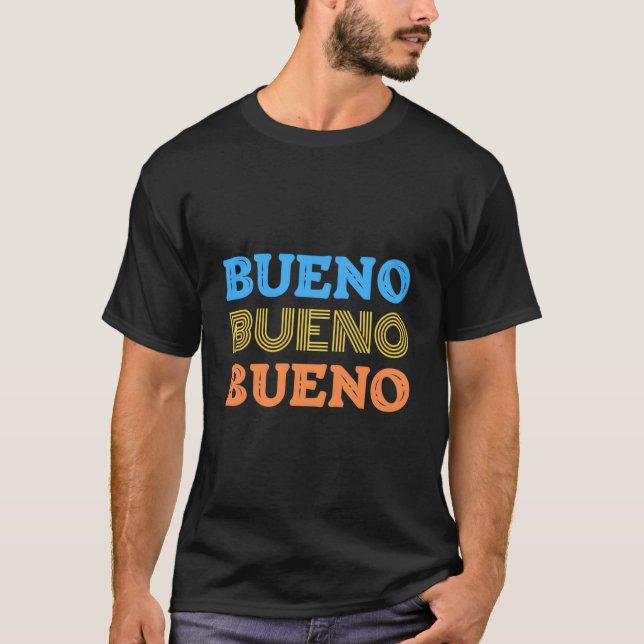 Camiseta Bueno Bueno Bueno Spanish Word Means Fine Well Gre (Frente)