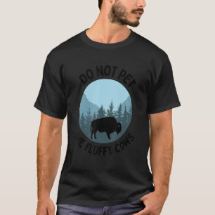 Camiseta Búfalo Bison Não Faça Carinho Nos Vacas Fofos Yell
