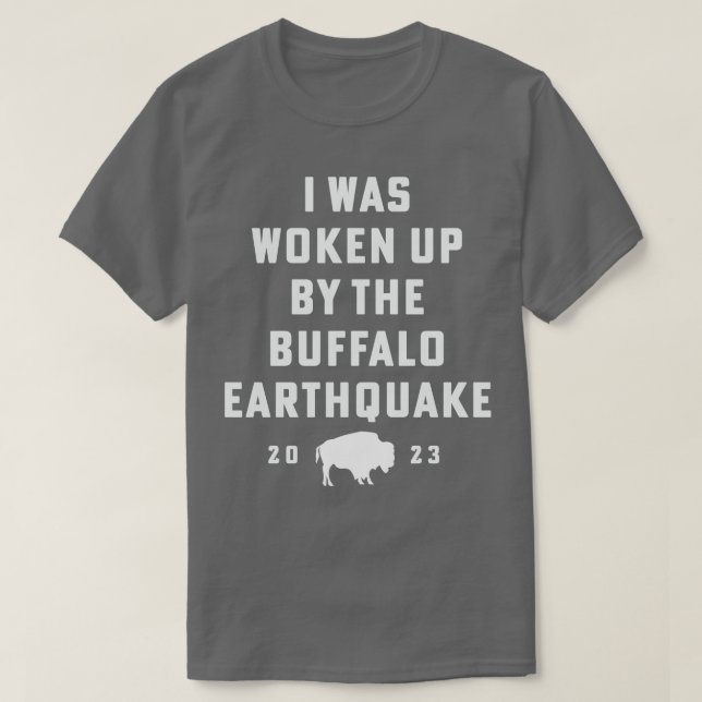 Camiseta Buffalo Earthquake 2023 Eu Fui Acordado Pelo Buff (Frente do Design)