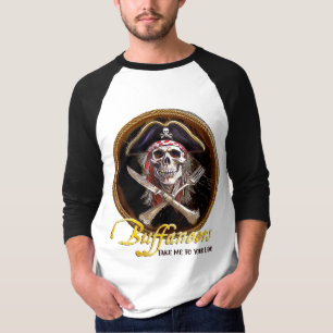 Camiseta Buffaneers Pirate Motto, "Leve-me ao seu Lido"