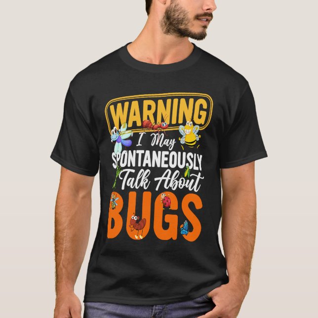 Camiseta Bug  Insect Science I Talk Spontaneously About Bug (Frente)