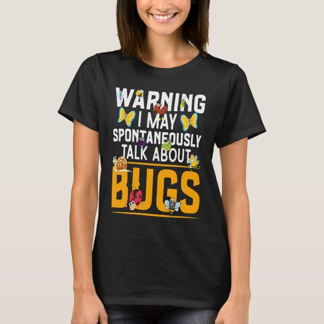 Camiseta Bug  Insect Science I Talk Spontaneously About Bug (Frente)