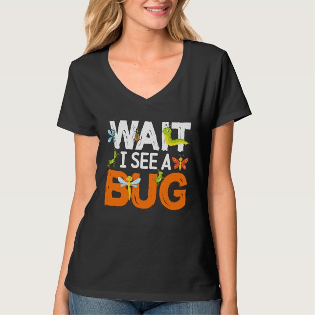 Camiseta Bug Lover Insect Science  Wait I see a Bug 13 (Frente)